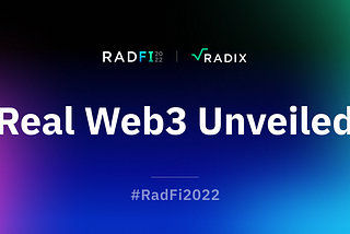 #RadFi2022: Web3 Unveiled | The Radix Blog | Radix DLT
