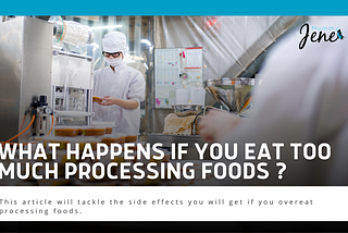 Here's What Happens If You Eat Too Much Processing Foods