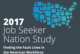2017 Job Seeker Nation Survey: Finding the Fault Lines in the American Workforce