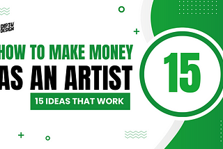 How to Make Money as an Artist — 15 Ideas that Work in 2024