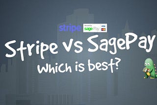 Stripe or SagePay — Which Is The Best Choice?