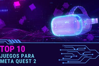 Top 10 juegos imprescindibles para tu Meta Quest 2