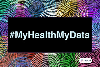 #MyHealthMyData: How doc.ai Ensures the Ownership, Security and Privacy of Your Data