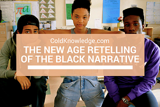 The New Age Retelling of The Black Narrative