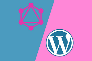 GraphQL and WordPress — Why They’re Better Together