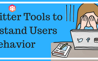 Top Twitter Tools To Understand Users Behavior