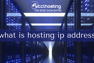 What is Hosting IP: Everything You Need to Know