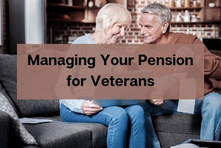 Managing Your Pension for Veterans