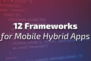 12 Frameworks for Hybrid Mobile Apps