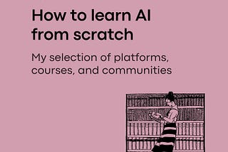 How to learn AI from scratch