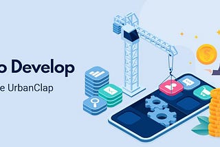 How Much Does It Cost to Develop an App Like UrbanClap?