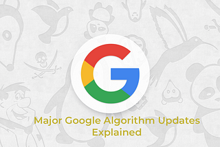 Google Algorithms Explained