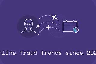 Online fraud trends since 2020