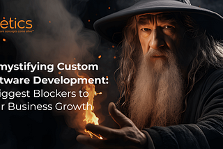 Demystifying Custom Software Development: 8 Biggest Blockers to Your Business Growth