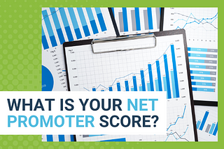 What Is Your Net Promoter Score?