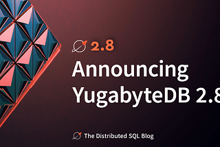 YugabyteDB 2.8: 分散SQLデータベースの安定版リリース