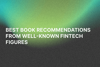 Best book recommendations from well-known fintech figures