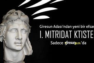 Giresun’da Bir Kral: Mitridates