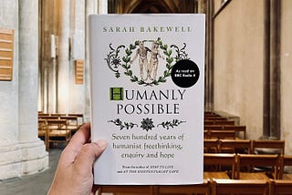 Humanly Possible: 700 Years of Humanist Freethinking, Enquiry and Hope by Sarah Bakewell (Book…