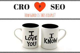 CRO and SEO: How They Treat Each Other