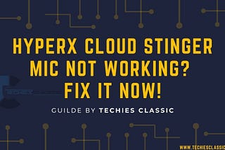 HyperX Cloud Stinger Mic Not Working? Fix it now!
