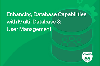 Enhancing Database Capabilities with Multi-Database and User Management