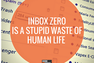 Inbox Zero is a senseless waste of life. My way is far better