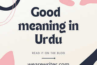 What is the meaning of good in Urdu? | good meaning in Urdu