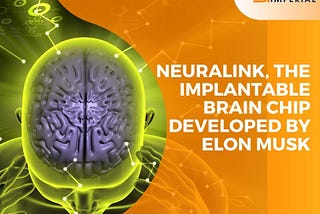 Neuralink, the implantable brain chip developed by Elon Musk