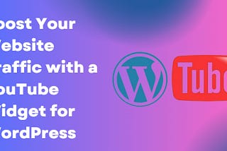 Boost Your Website Traffic with a YouTube Widget for WordPress