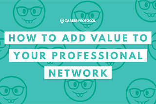 How to Add Value to Your Professional Network