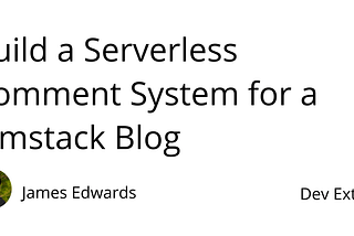Build a Serverless Comment System for a Jamstack Blog | Dev Extent