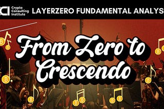 From Zero to Crescendo — LayerZero Fundamental Analysis