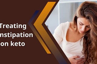 Treating constipation on keto