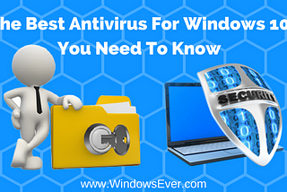 The Best Antivirus For Windows 10 You Need To Know