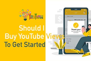 Should I Buy YouTube Views to Get Started?