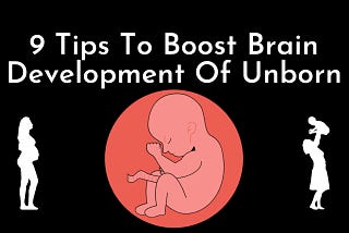 9 Tips To Boost Brain Development Of Unborn