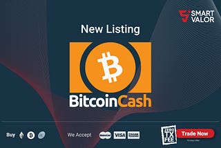 SMART VALOR Lists Bitcoin Cash — Digital Asset Exchange