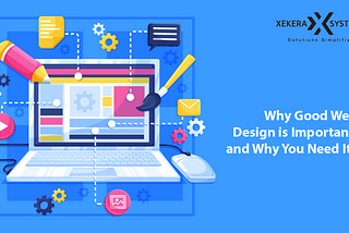 Why Good Web Design is Important, and Why You Need It?