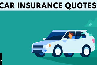 Car Insurance Quotes — What Do You Need To Know About Car Insurance Quotes?