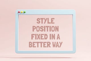 Style Position Fixed in a better way