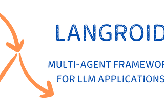 Langroid: Multi-Agent Programming framework for LLMs