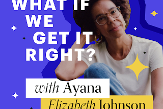 What If We Get It Right Podcast: The Future Is Now