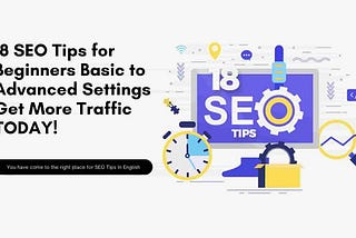 18 SEO Tips for Beginners Basic to Advanced Settings Get More Traffic TODAY!