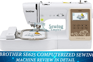 Brother SE625 Sewing Machine Review - Pros, Cons & Features