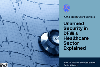 Unarmed Security: A Key Component in DFW’s Healthcare Sector