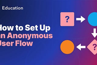 How to Set Up an Anonymous User Flow