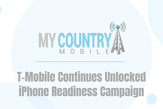 T-Mobile Continues Unlocked iPhone Readiness Campaign
