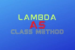 Python: Using a Lambda as a Class Method — CODEFATHER