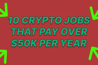 10 Cryptocurrency Jobs That Pays Over $50k Per Year — Coinwealth.site